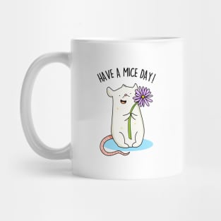 Have A Mice Day Cute Nice Day Mouse Pun Mug